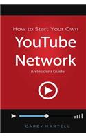 How to Start Your Own YouTube Network: An Insider's Guide