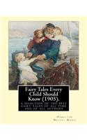 Fairy Tales Every Child Should Know (1905).edited By: Hamilton Wright Mabie: a selection of the best fairy tales of all time and of all authors(English)