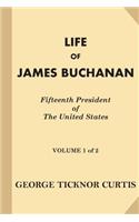 Life of James Buchanan, Fifteenth President of the United States [Volume 1 of 2]