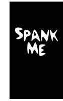 Spank Me: Lined Journal, 108 pages