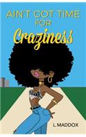 Ain't Got Time for Craziness