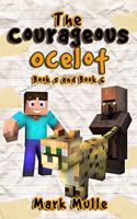 The Courageous Ocelot, Book 5 and Book 6 (An Unofficial Minecraft Book for Kids Ages 9 - 12 (Preteen)