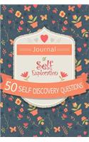 Journal of Self Exploration: 50 Self Discovery Questions: Get To Know Yourself With This Blank Notebook Journal With 50 Journal Prompts