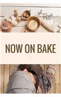 Now on Bake: 110 Blank Recipe Book 6x9 Create Your Own Cookbooks for Serious Bakers and Cooks