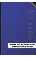 Window Unit Air Conditioning Installer Servicer Helper Work Log: Work Journal, Work Diary, Log - 120 pages, 6 x 9 inches