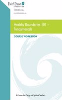 Healthy Boundaries 101- Fundamentals: Course Workbook for Clergy and Spiritual Teachers: Volume 1