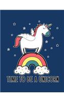 Time to be a Unicorn (Journal, Diary, Notebook for Unicorn Lover)