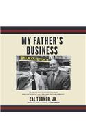 My Father's Business: The Small-Town Values That Built Dollar General Into a Billion-Dollar Company