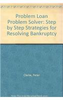 Problem Loan Problem Solver: Step by Step Strategies for Resolving Bankruptcy