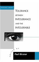 Tolerance Between Intolerance and the Intolerable