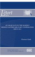 An Arab NATO in the Making: Middle Eastern Military Cooperation Since 2011