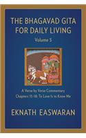 The Bhagavad Gita for Daily Living, Volume 3: A Verse-By-Verse Commentary: Chapters 13-18 to Love Is to Know Me