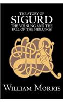 Story of Sigurd the Volsung and the Fall of the Niblungs by Wiliam Morris, Fiction, Legends, Myths, & Fables - General