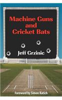 Machine Guns and Cricket Bats