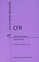 Code of Federal Regulations Title 47, Telecommunication, Parts 40-69, 2014