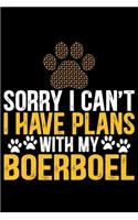 Sorry I Can't I Have Plans with My Boerboel
