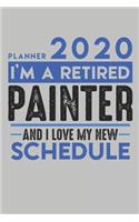 Weekly Planner 2020 - 2021 for retired PAINTER: I'm a retired PAINTER and I love my new Schedule - 120 Weekly Calendar Pages - 6" x 9" - Retirement Planner