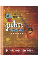 Go Where The Guitar Takes You Guitar Tablature Book