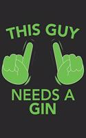 This Guy needs a GIN: This Guy needs a GIN: Notebook / Journal gift (6 x 9 inch - 110 pages - checkered / graphpaper 5x5)