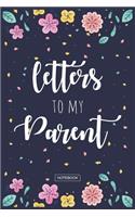 Letters To My Parent Notebook