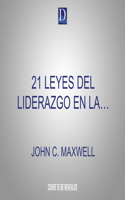 21 Leyes del Liderazgo En La Biblia (21 Laws of Leadership in the Bible)