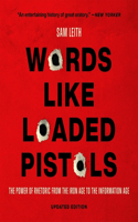 Words Like Loaded Pistols: The Power of Rhetoric from the Iron Age to the Information Age