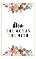 Mom The Woman The Myth
