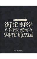 Super Nurse Super Mom Super Blessed 2020 Planner