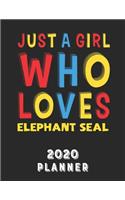 Just A Girl Who Loves Elephant Seal 2020 Planner