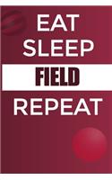Eat Sleep Field Reapt Notebook