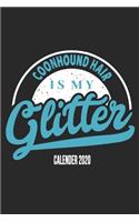 Coonhound Hair Is My Glitter Calender 2020