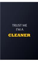 Trust Me I'm A Cleaner Notebook - Funny Cleaner Gift: Lined Notebook / Journal Gift, 100 Pages, 6x9, Soft Cover, Matte Finish