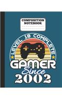 Composition Notebook - Level 18 complete Gamer Since 2002