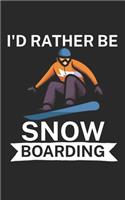 Id rather be snowboarding: Notebook for snowboarders on the slopes. 120 pages with page numbers. For notes or planning the snowboard trip.