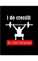 I do crossfit so i don't kill people Notebook: Crossfit gifts for men and women - Lined notebook/logbook/ Journal (Paperback, Black Cover) - Inspirational 2020 New Year's Resolution Gift: Funny n
