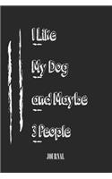 I Like My DOG and Maybe 3 People. best gift Birthday/Valentine's Day/Anniversary for friendS, FAMILY. Lined Blank Notebook Journal to Write Funny Ideas. Coworker NoteboOk: Lined Notebook / Journal Gift, 120 Pages, 6x9, Soft Cover, Matte Finish