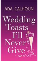 Wedding Toasts I'll Never Give