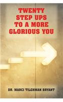 Twenty Step Ups to a More Glorious You