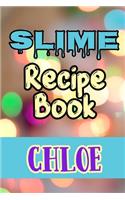 Slime Recipe Book Chloe: Blank Slime Cookbook, Slime Organizing Recipe