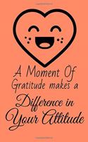 A Moment of Gratitude Makes a Difference in Your Attitude
