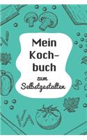 Mein Kochbuch zum Selbstgestalten: A5 - 110 Seiten - Rezeptbuch selberschreiben - Kochbuch zum selber schreiben - Blanko Kochbuch selbstgestalten - leeres Kochbuch - Notizbuch DIY Rez