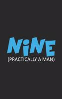 Nine (Practically A Man): Funny Notebook For Nine Year Olds, 9th Birthday Keepsake Memory Book For Kids, 9 Year Old Bday Gift, Draw and Write Journal