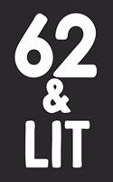 62 & Lit