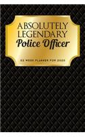 Absolutely Legendary Police Officer: 52 Week Planner 2020