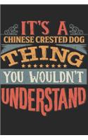 It's A Chinese Crested Dog Thing You Wouldn't Understand: Gift For Chinese Crested Dog Lover 6x9 Planner Journal