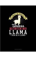 Always Be Yourself Unless You Can Be A Llama Then Be A Llama: Checkbook Register