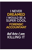 I Never Dreamed I Would Be A Super cool Forensic Accountant But Here I Am Killing It