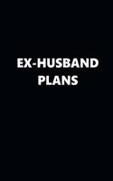 2020 Weekly Plans Funny Theme Ex-Husband Plans Black White 134 Pages: 2020 Planners Calendars Organizers Datebooks Appointment Books Agendas