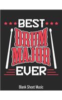Best Drum Major Ever Blank Sheet Music: Drummer Percussion Marching Band Blank Sheet Music 8.5 x 11 Inches 100 Pages