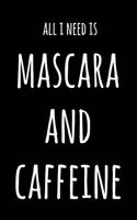 All I Need Is Mascara And Caffeine